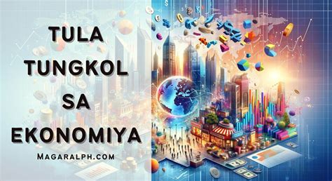 slogan para sa ekonomiya|Tula Tungkol sa Ekonomiya (8 Halimbawa) — MagaralPH.
